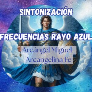 Activación Arcángel Miguel y el Rayo Azul
